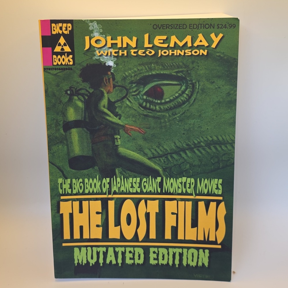 The Big Book of Japanese Giant Monster Movies The Lost Films Mutated Edition
